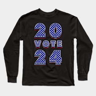 2024 Vote - 2024 Election Long Sleeve T-Shirt